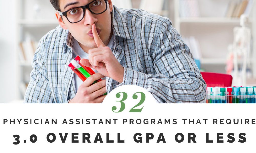 Physician Assistant Programs That Accept Overall or Cumulative GPA of Less Than 3.0 or Have No Minimum GPA Requirement